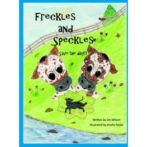 Freckles and Speckles Save the day -- Jim Wilson